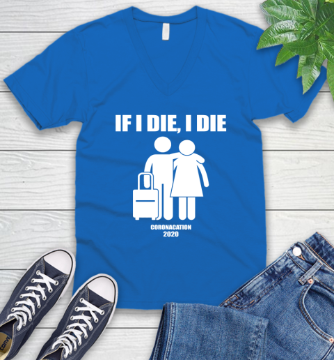 Coronacation If I Die I Die Shirt 50
