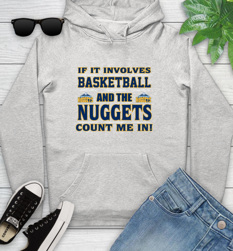 NBA If It Involves Basketball And Denver Nuggets Count Me In Sports Youth Hoodie