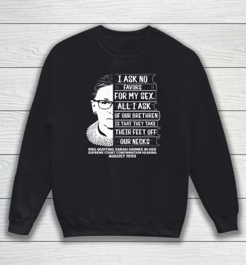 RBG Quote I Ask No Favor For My Sex Feminist Sweatshirt