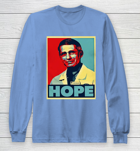 Dr Anthony Fauci Hope Long Sleeve T-Shirt 11