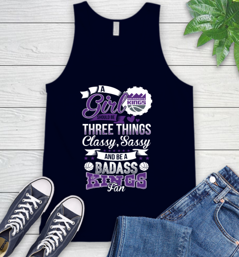 Sacramento Kings NBA A Girl Should Be Three Things Classy Sassy And A Be Badass Fan Tank Top 2