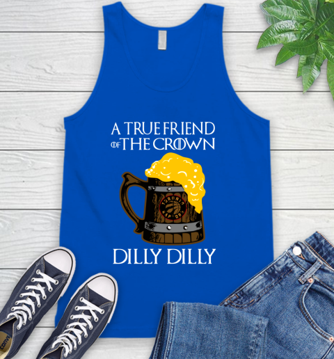 NBA Toronto Raptors A True Friend Of The Crown Game Of Thrones Beer Dilly Dilly Basketball Tank Top 4