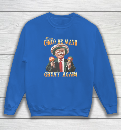 Trump Make Cinco De Mayo Great Again Sweatshirt 5