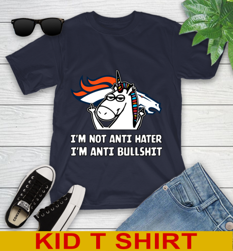 Denver Broncos NFL Football Unicorn I'm Not Anti Hater I'm Anti Bullshit Youth T-Shirt 3