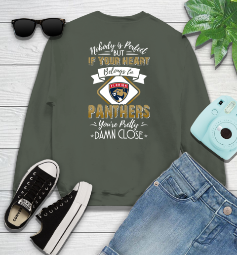 NHL Hockey Florida Panthers Nobody Is Perfect But If Your Heart Belongs To Panthers You're Pretty Damn Close Shirt Youth Sweatshirt 7