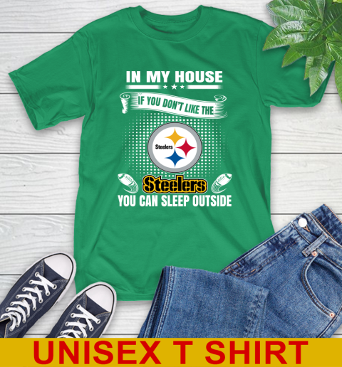 Pittsburgh Steelers NFL Football In My House If You Don't Like The  Steelers You Can Sleep Outside Shirt T-Shirt 7