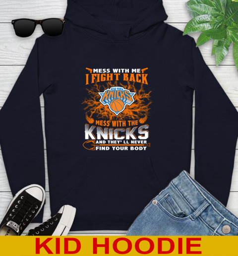 NBA Basketball New York Knicks Mess With Me I Fight Back Mess With My Team And They'll Never Find Your Body Shirt Youth Hoodie 3