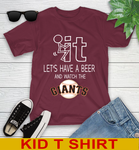 San Francisco Giants Baseball MLB Let's Have A Beer And Watch Your Team Sports Youth T-Shirt 5