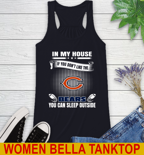 Chicago Bears NFL Football In My House If You Don't Like The Bears You Can Sleep Outside Shirt Racerback Tank 8