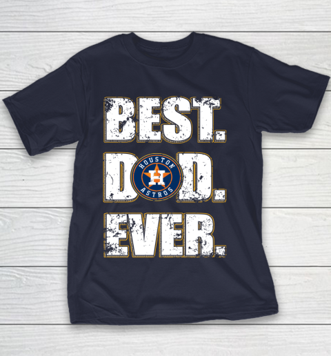 MLB Houston Astros Baseball Best Dad Ever Family Shirt Youth T-Shirt 2