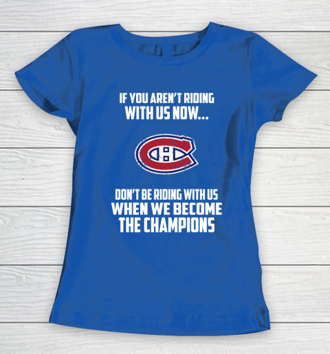 NHL Montreal Canadiens Hockey We Become The Champions Women's T-Shirt 8