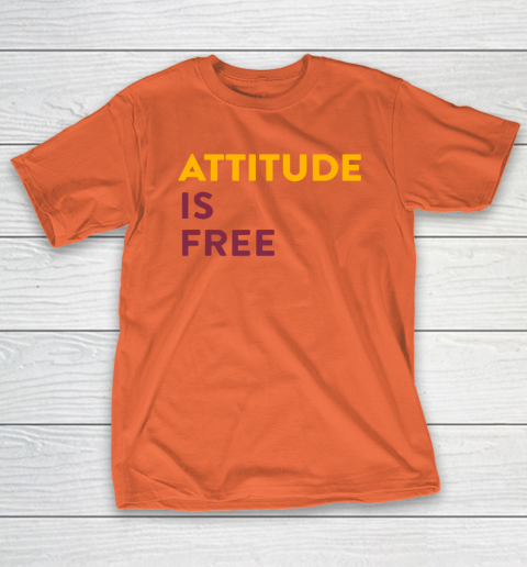 Attitude Is Free T-Shirt 4