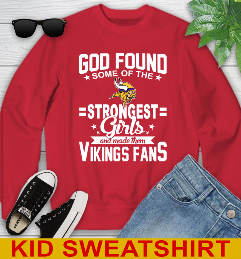 Minnesota Vikings NFL Football God Found Some Of The Strongest Girls Adoring Fans Youth Sweatshirt 7