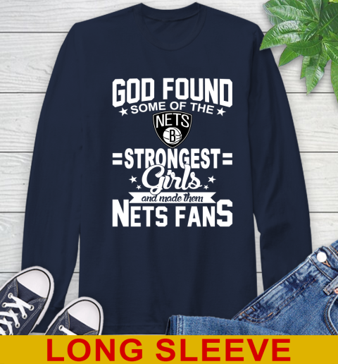 Brooklyn Nets NBA Basketball God Found Some Of The Strongest Girls Adoring Fans Long Sleeve T-Shirt 3