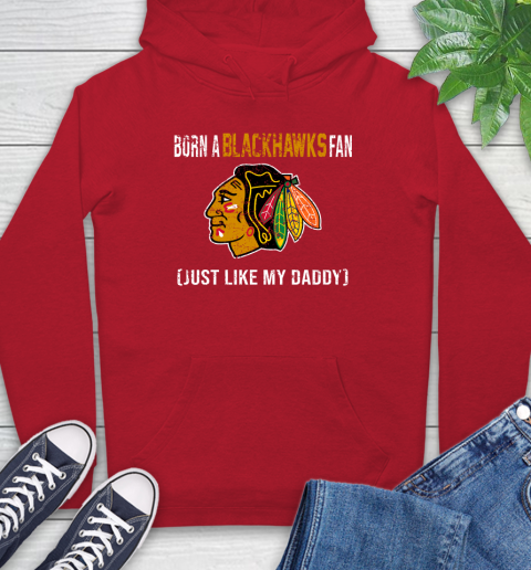 NHL Chicago Blackhawks Hockey Loyal Fan Just Like My Daddy Shirt Hoodie 11