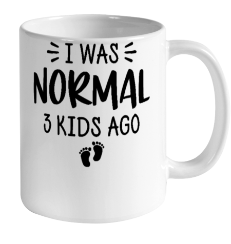 I Was Normal 3 Kids Ago Mom Birthday Gift Mother's Day Gift Ceramic Mug 11oz 2