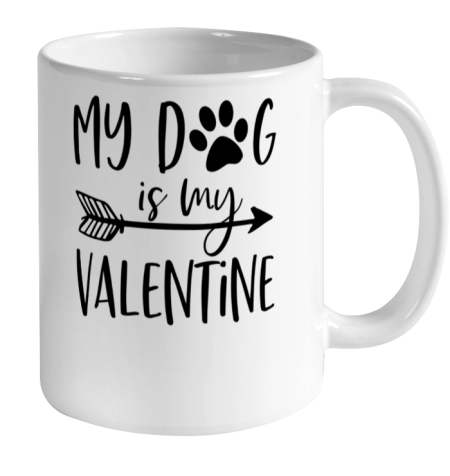 My Dog Is My Valentine Cute Funny Valentine s Day Ceramic Mug 11oz 2