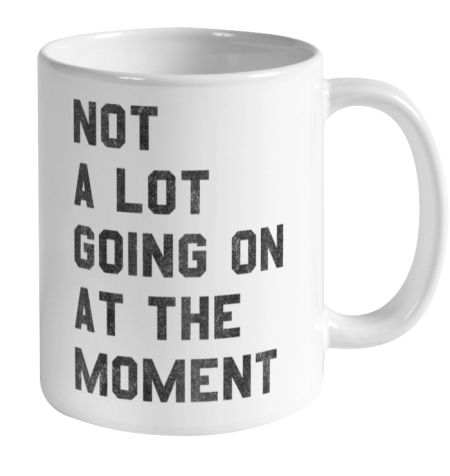 Taylor Swift Not A Lot Going On At The Moment Ceramic Mug 11oz