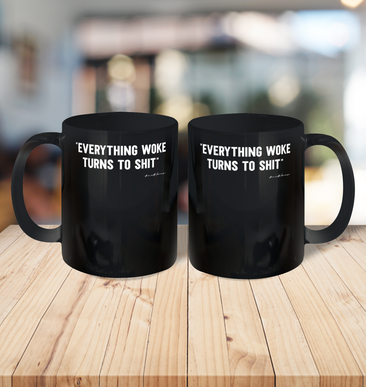 Everything Woke Turns to Shit T Shirt Funny Donald Trump Ceramic Mug 11oz 3
