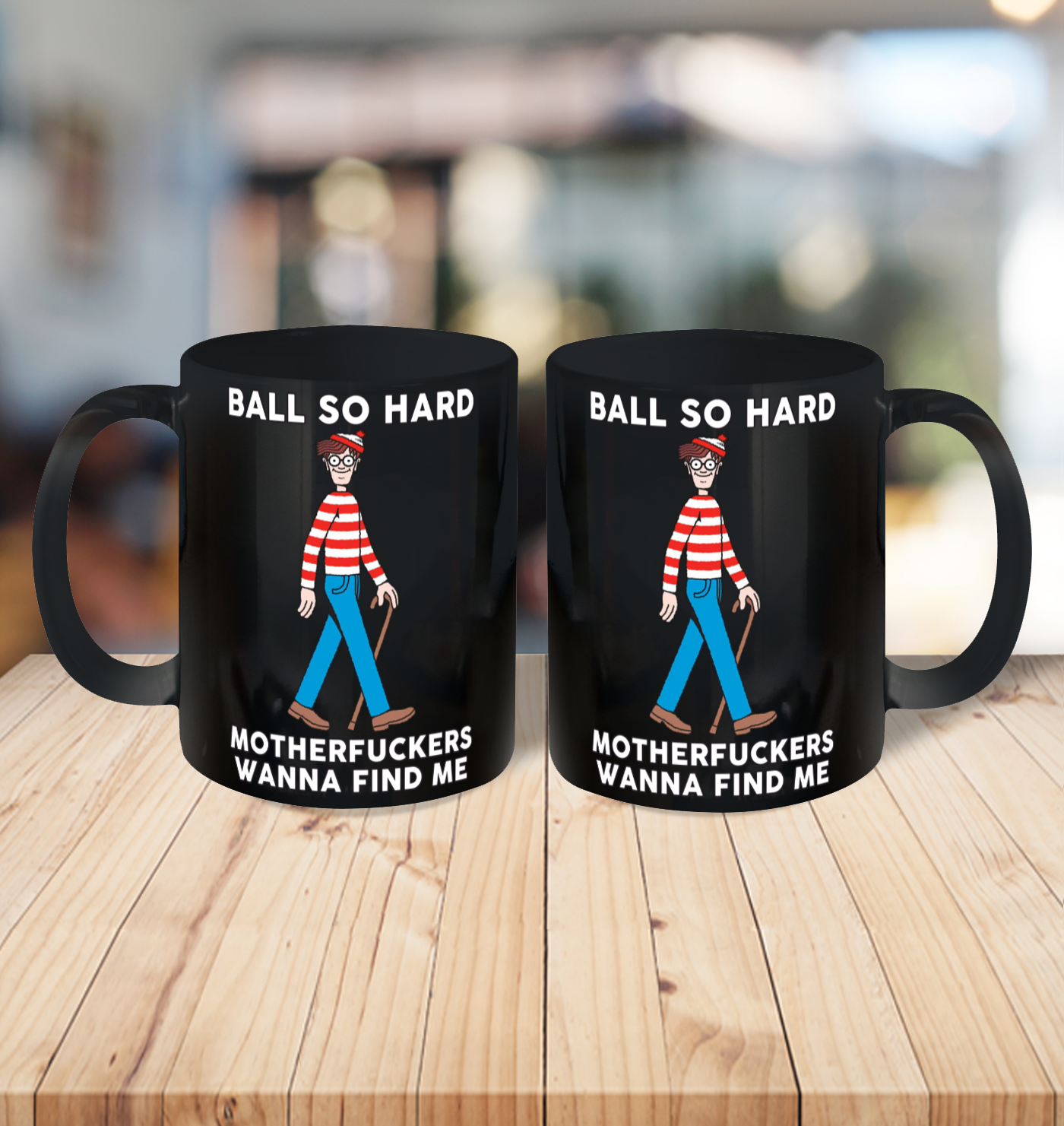 Ball So Hard Motherfuckers Wanna Find Me Ceramic Mug 11oz 3