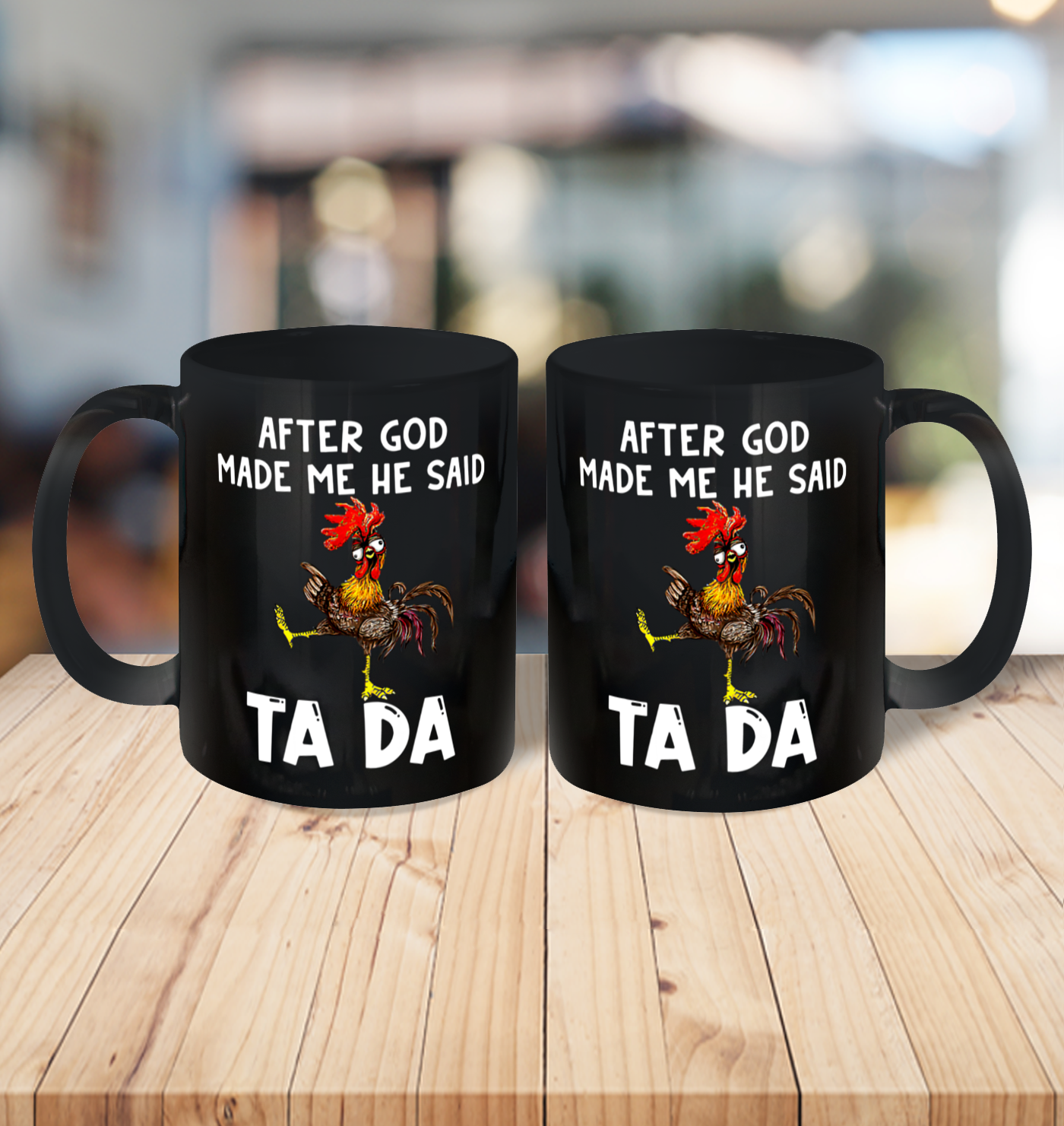 Funny Cute Chicken After God Made Me He Said Tada Ceramic Mug 11oz 3