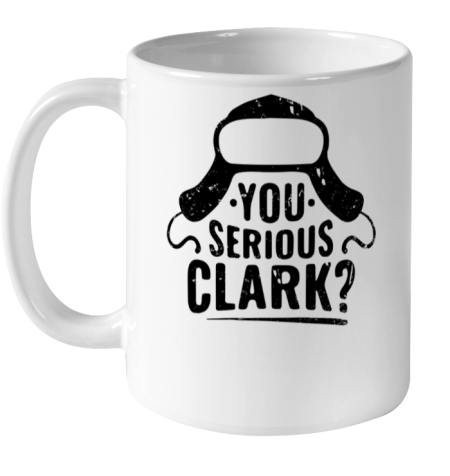 You Serious Clark Funny Christmas Ceramic Mug 11oz