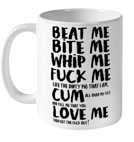Beat Me Bite Me Whip Me Love Me Funny T Shirt  Kourtney Kardashian Ceramic Mug 11oz
