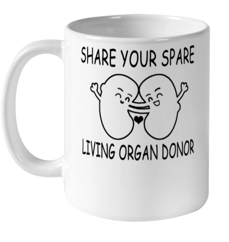 Share Your Spare Living Organ Donor Ceramic Mug 11oz