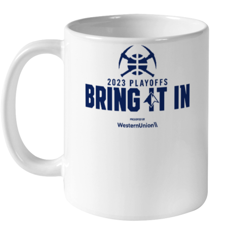 Denver Nuggets 2023 Playoffs Bring It In Presented By Westernunion Ceramic Mug 11oz