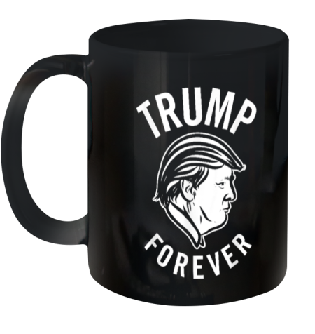 Trump Forever - Support our President Ceramic Mug 11oz