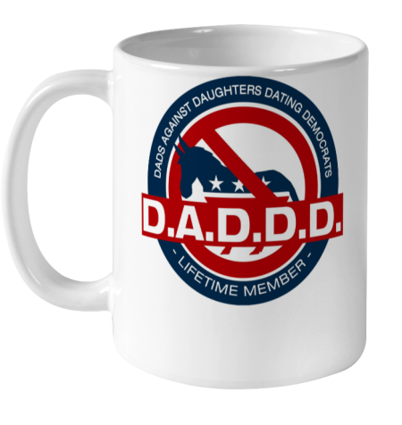 DADDD Dads Against Daughters Dating Democrats Ceramic Mug 11oz
