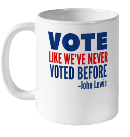 Vote John Lewis Quote Like Never Voted Before Ceramic Mug 11oz