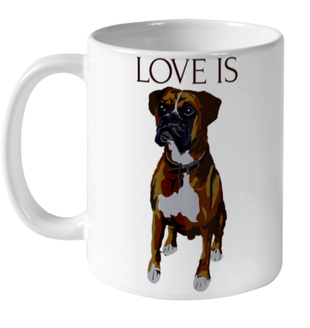 Dog Mom Shirt Boxer T shirt Love Is Cute Boxer Dog Mom Ceramic Mug 11oz