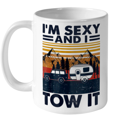 I m sexy and I tow it Funny Caravan Camping RV Trailer Ceramic Mug 11oz