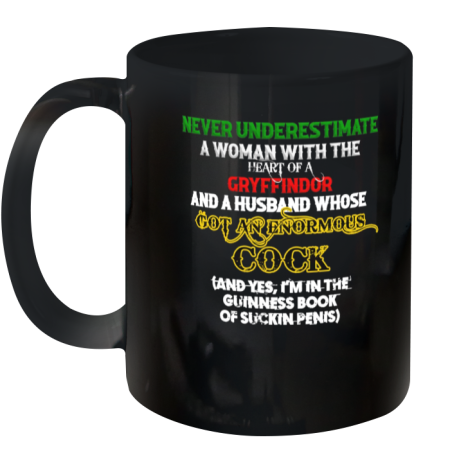 Never underestimate a woman with the heart of a gryffindor and a husband whose got an enormous cock Ceramic Mug 11oz
