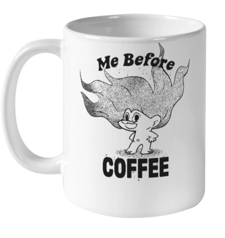 Glitter Trolls Me Before Coffee Ceramic Mug 11oz