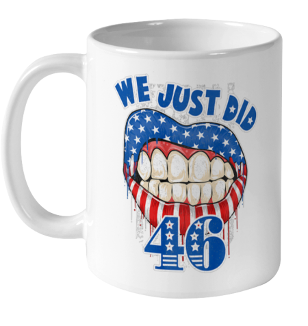 46 Shirt We Just Did 46 Funny Ceramic Mug 11oz