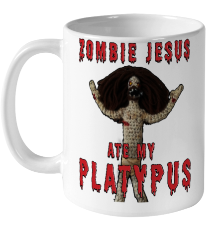 Zombie Jesus Ate My Platypus Funny Platypus Platypi Horror Jesus Creepy Jesus Halloween Creepy Ceramic Mug 11oz