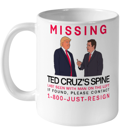 Missing Ted Cruz's Spine Last Seen With Man On The Left Ceramic Mug 11oz - Topshirtpro