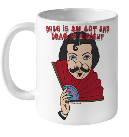 Drag Is An Art And Drag Is A Right Ceramic Mug 11oz