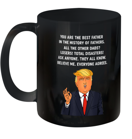 You Are The Best Father in the History of Trump Father Ceramic Mug 11oz