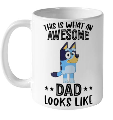 Bluey Dad This Is What An Awesome Dad Looks Like Ceramic Mug 11oz