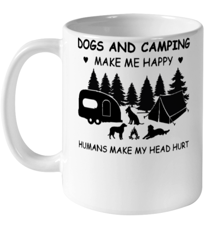 Dogs and Camping Make Me Happy Humans Make My Head Hurt Ceramic Mug 11oz