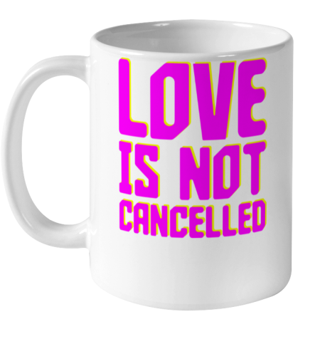 Love Is Not Cancelled Tee Ceramic Mug 11oz