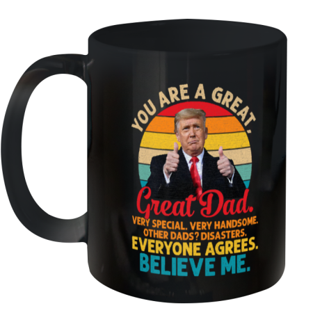 You Are A Great Great Dad Support Trump Father Ceramic Mug 11oz