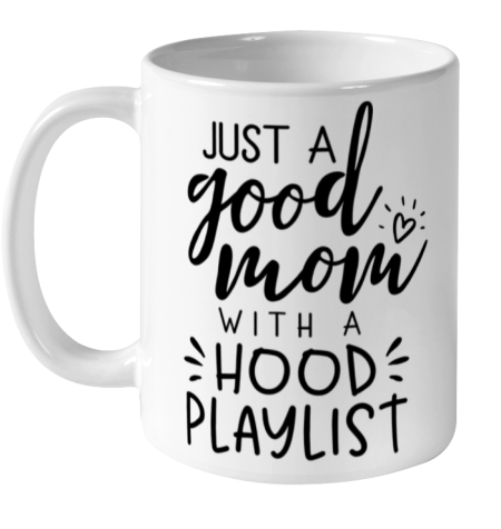 Just a Good Mom with a Hood Playlist Ceramic Mug 11oz