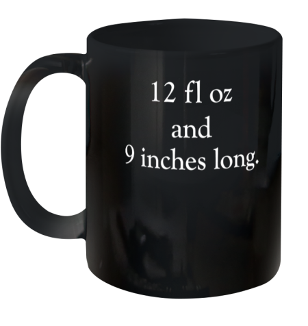 12 fl oz and 9 inches long Ceramic Mug 11oz