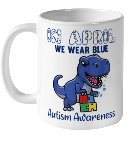 In April We Wear Blue Autism Awareness Month Dinosaur T Rex Ceramic Mug 11oz