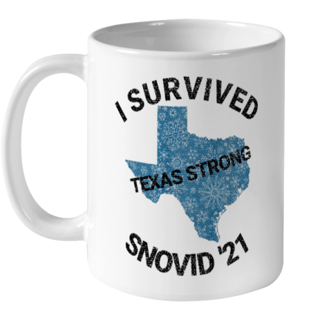 I Survived SNOVID 2021 Texas Strong Texas Blizzard Winter 21 Ceramic Mug 11oz
