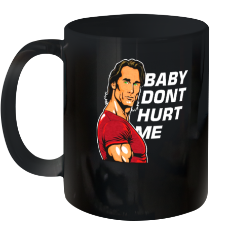 Mikeohearn Baby Dont Hurt Me Ceramic Mug 11oz